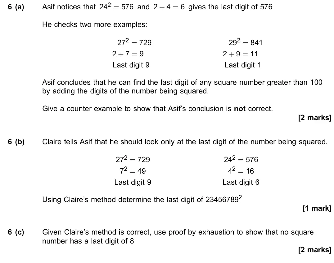 June 2022 Paper 2, question 6: (a) Asif notices that 242 = 576 and 2 + 4 = 6 gives the last digit of 576 He checks two more examples: 272 = 729 292 = 841 2 + 7 = 9 2 + 9 = 11 Last digit 9 Las