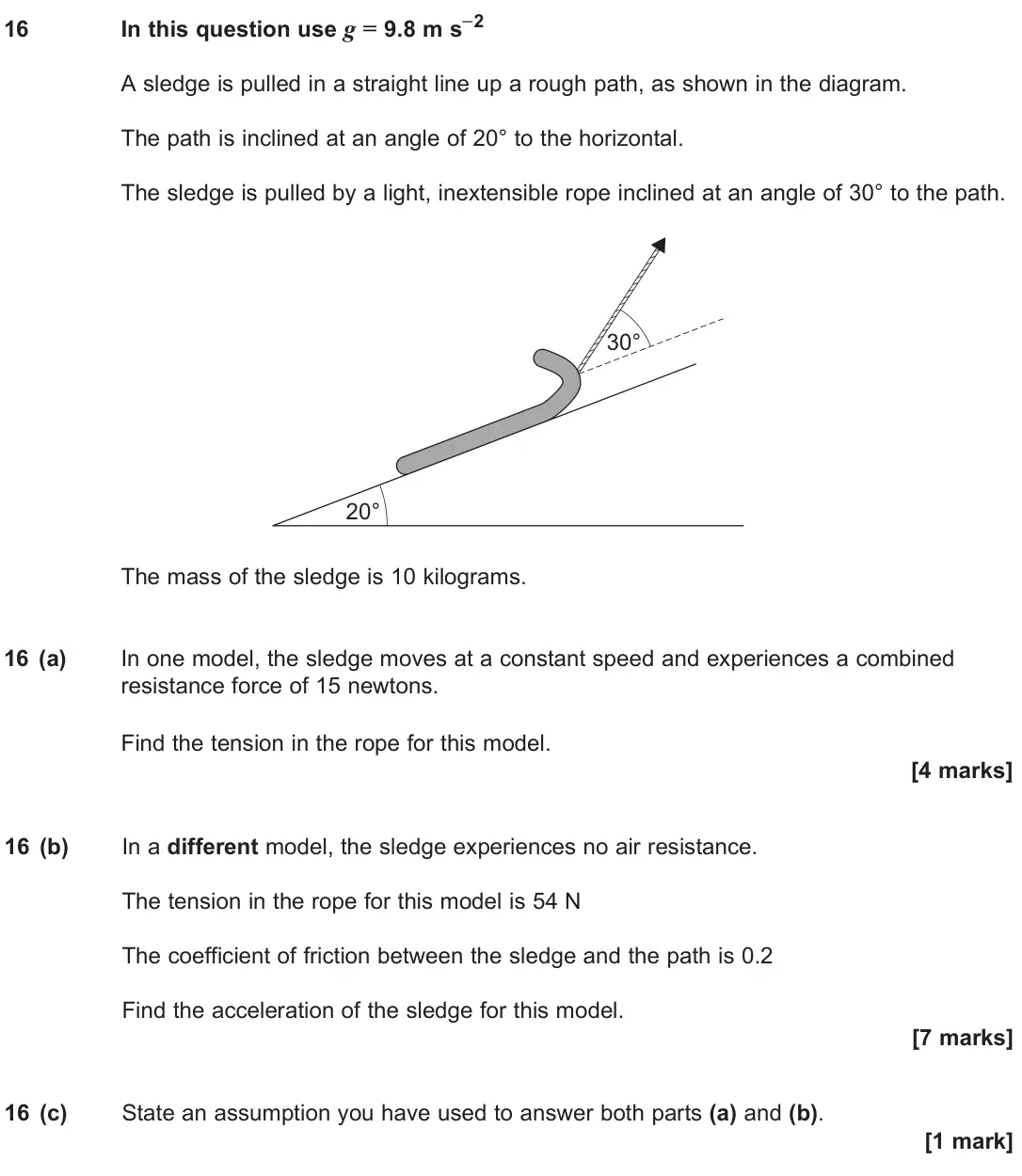 June 2025 Paper 2, question 16: In this question use g = 9.8 m s–2 A sledge is pulled in a straight line up a rough path, as shown in the diagram. The path is inclined at an angle of 20° to th