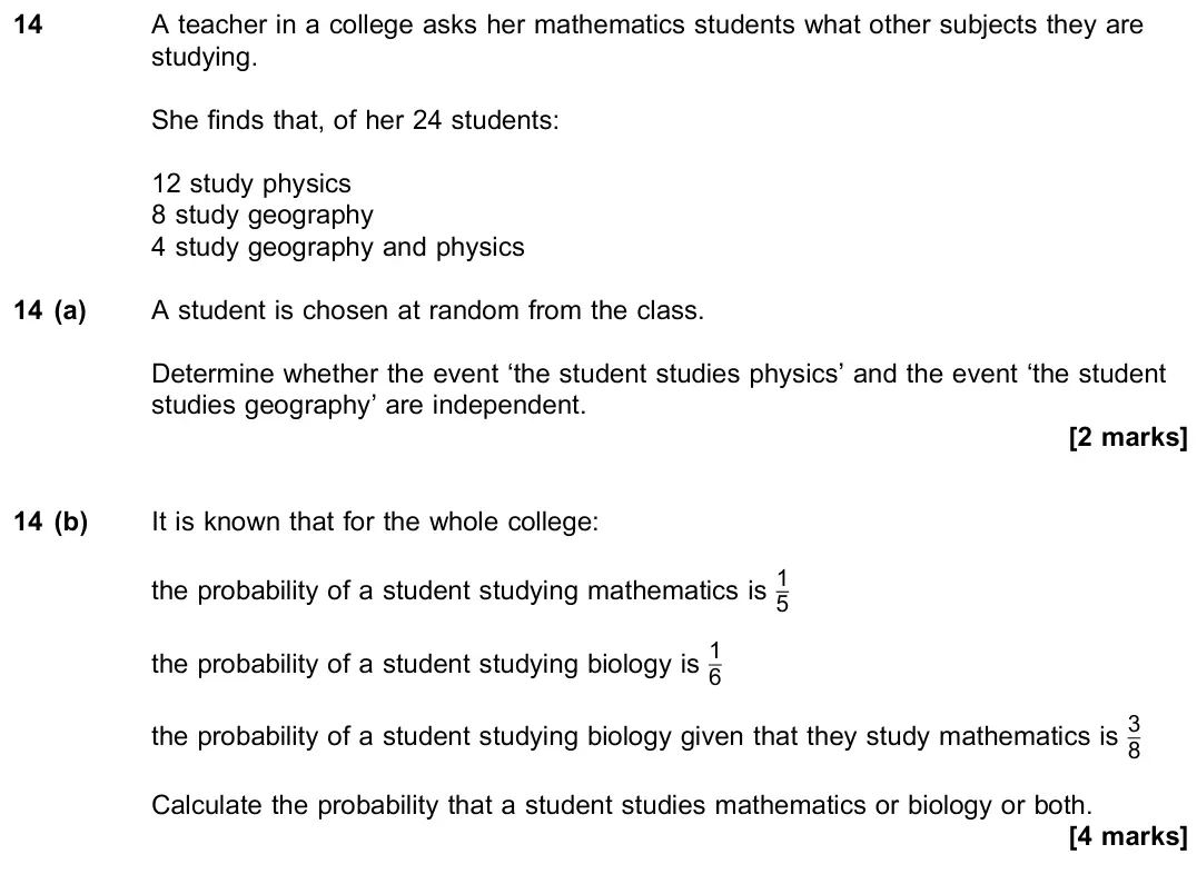June 2018 Paper 3, question 14: A teacher in a college asks her mathematics students what other subjects they are studying. She finds that, of her 24 students: 12 study physics 8 study geograp
