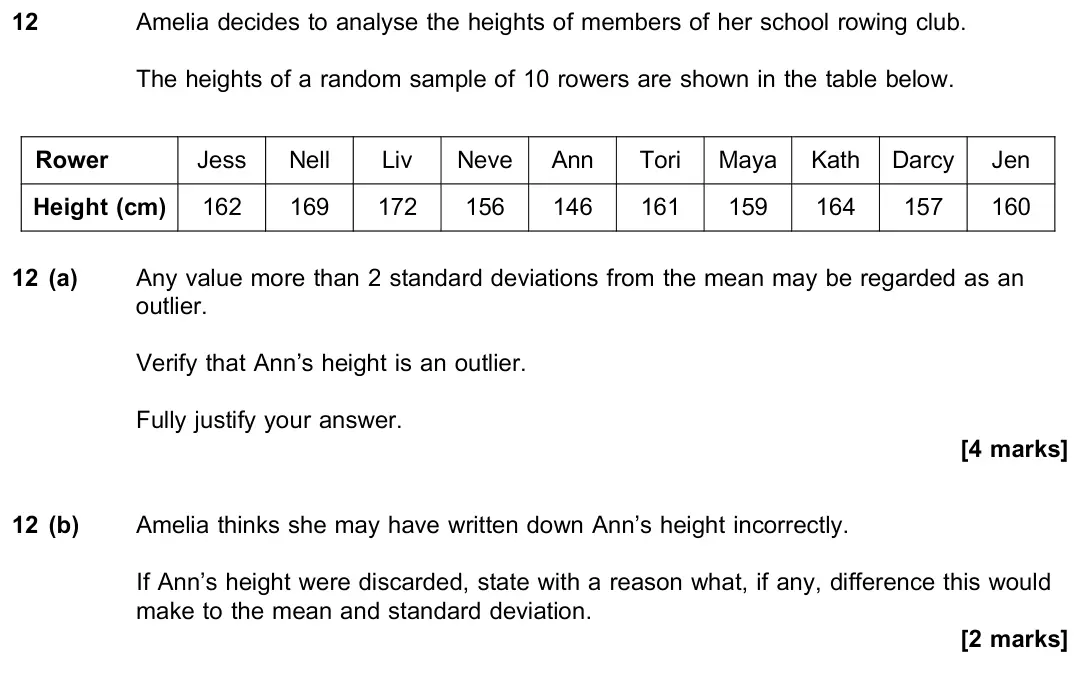 June 2019 Paper 3, question 12: Amelia decides to analyse the heights of members of her school rowing club. The heights of a random sample of 10 rowers are shown in the table below. Rower Jess