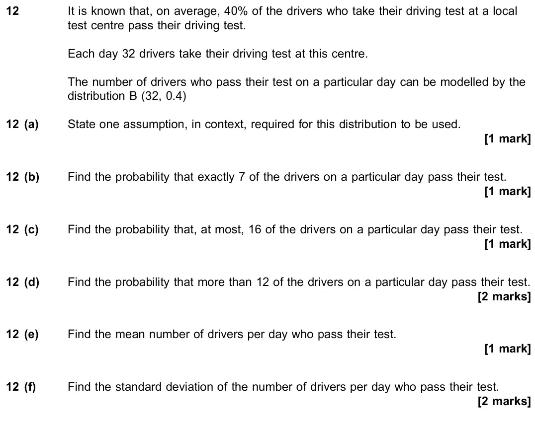 June 2023 Paper 3, question 12: It is known that, on average, 40% of the drivers who take their driving test at a local test centre pass their driving test. Each day 32 drivers take their driv