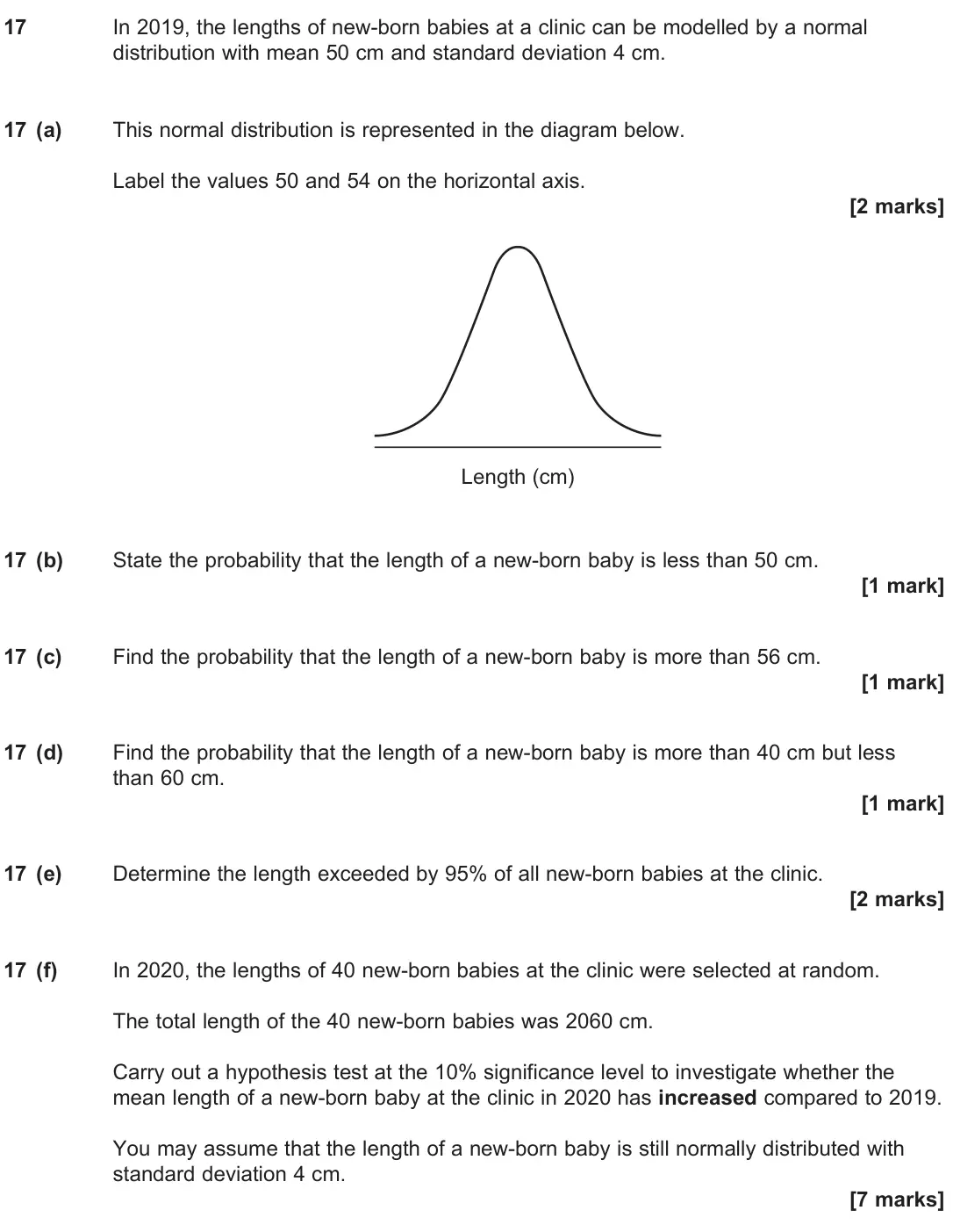 June 2024 Paper 3, question 17: In 2019, the lengths of new-born babies at a clinic can be modelled by a normal distribution with mean 50 cm and standard deviation 4 cm. 17 (a) This normal dis