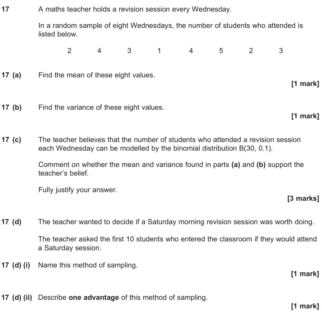 June 2025 Paper 3, question 17: A maths teacher holds a revision session every Wednesday. In a random sample of eight Wednesdays, the number of students who attended is listed below. 2 4 3 1 4
