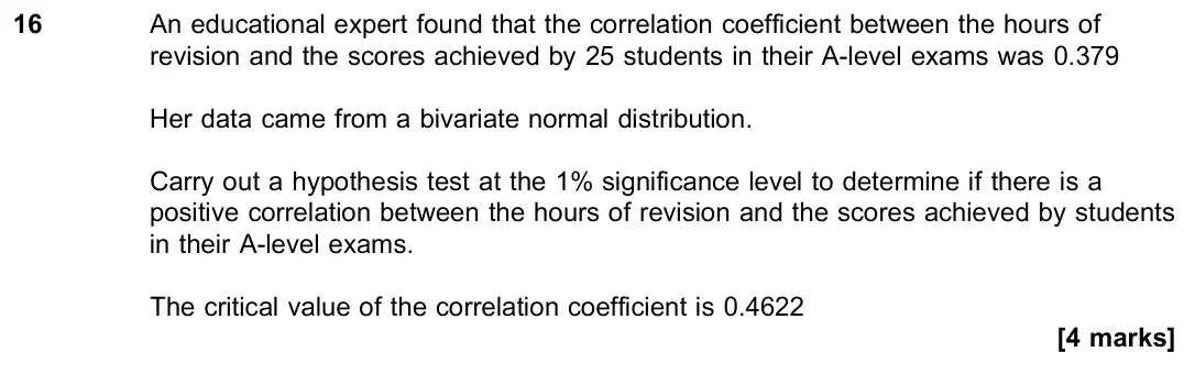 November 2020 Paper 3, question 16: An educational expert found that the correlation coefficient between the hours of revision and the scores achieved by 25 students in their A-level exams was 0.3