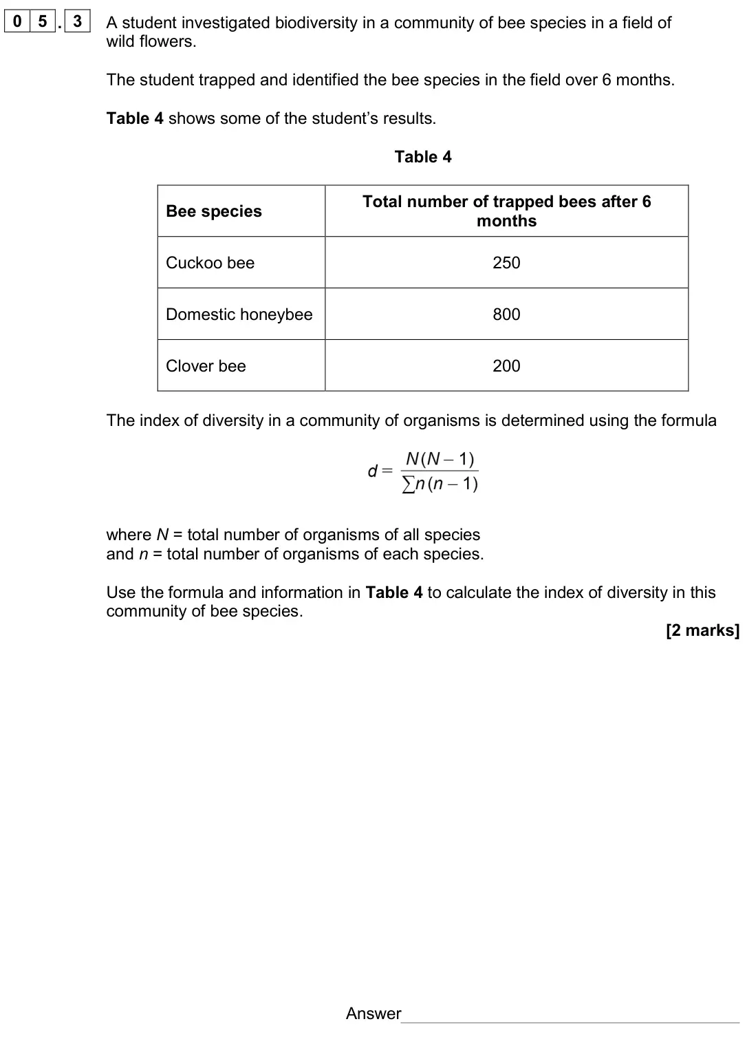 June 2024 AS Paper 1, question 05.3: A student investigated biodiversity in a community of bee species in a field of wild flowers. The student trapped and identified the bee species in the field ov