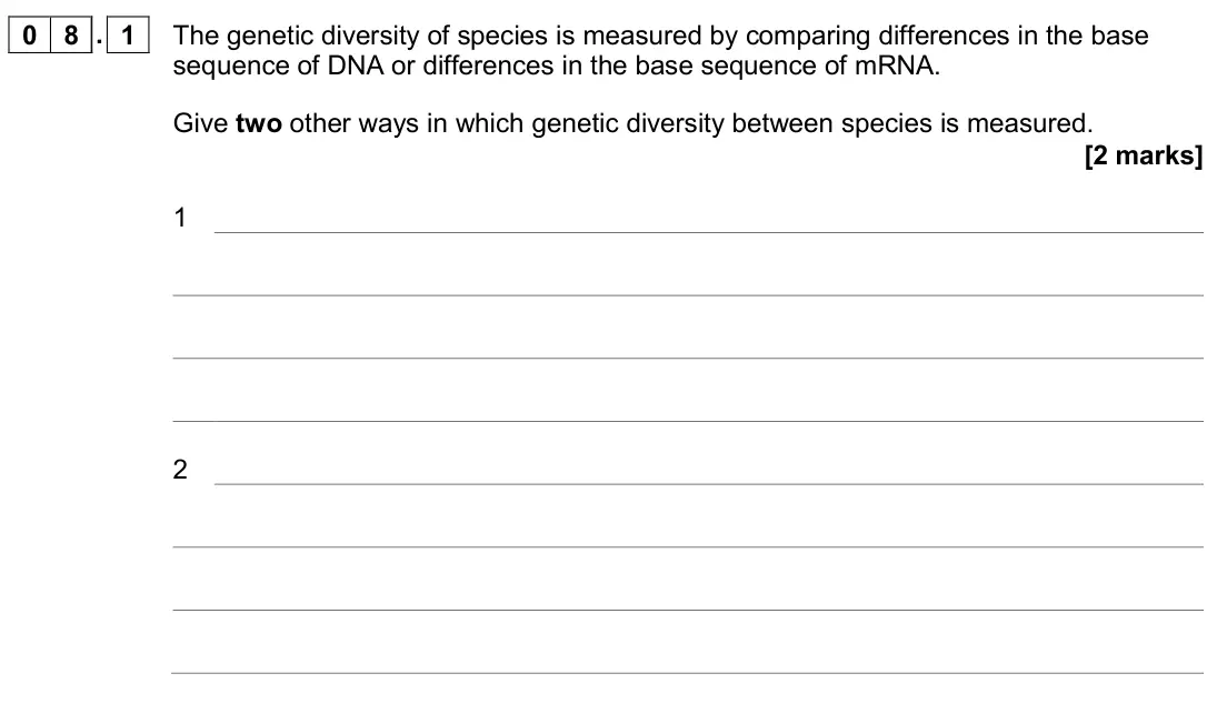 June 2019 AS Paper 2, question 08.1: The genetic diversity of species is measured by comparing differences in the base sequence of DNA or differences in the base sequence of mRNA. Give two other wa