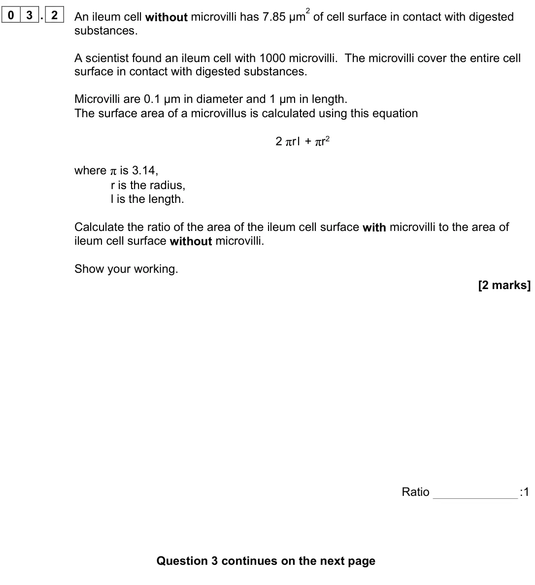 June 2022 AS Paper 2, question 03.2: An ileum cell without microvilli has 7.85 µm 2 of cell surface in contact with digested substances. A scientist found an ileum cell with 1000 microvilli. The mi