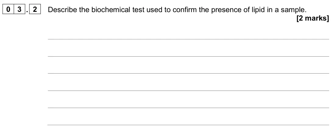June 2025 AS Paper 2, question 03.2: Describe the biochemical test used to confirm the presence of lipid in a sample. [2 marks]