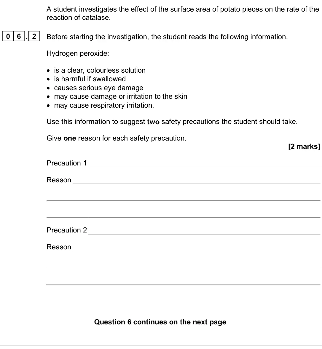 June 2025 AS Paper 2, question 06.2: Before starting the investigation, the student reads the following information. Hydrogen peroxide: • is a clear, colourless solution • is harmful if swallowed •