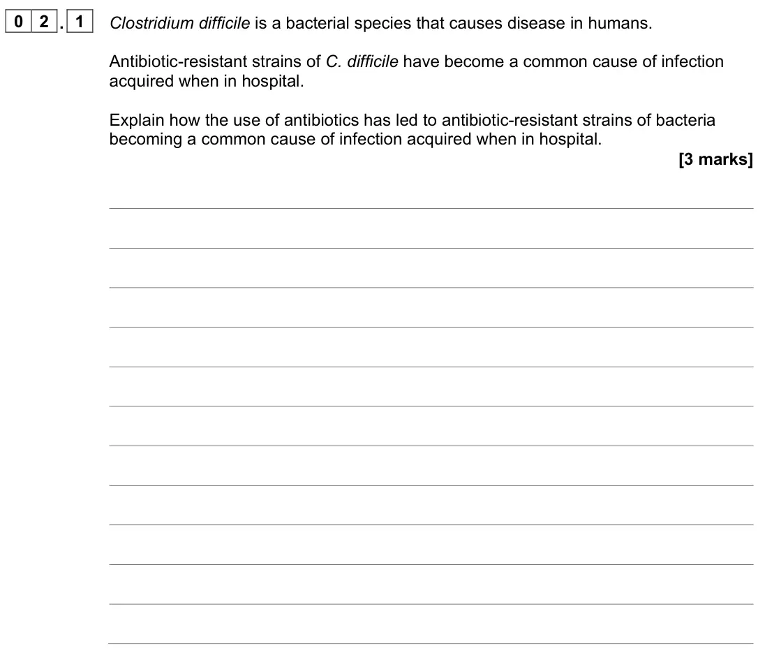June 2022 Paper 1, question 02.1: Clostridium difficile is a bacterial species that causes disease in humans. Antibiotic-resistant strains of C. difficile have become a common cause of infection