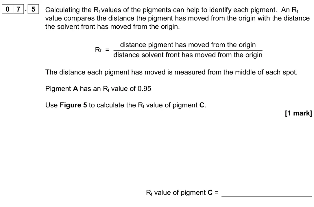 June 2019 Paper 2, question 07.5: Calculating the Rf values of the pigments can help to identify each pigment. An Rf value compares the distance the pigment has moved from the origin with the di