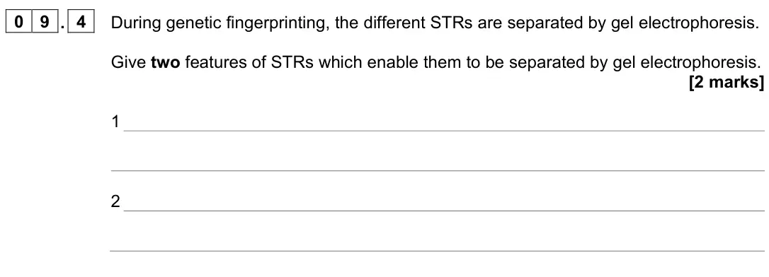 June 2023 Paper 2, question 09.4: During genetic fingerprinting, the different STRs are separated by gel electrophoresis. Give two features of STRs which enable them to be separated by gel elect