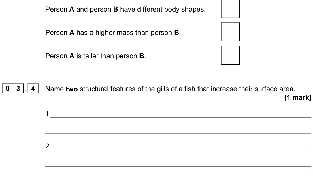 June 2024 Paper 3, question 03.4: Name two structural features of the gills of a fish that increase their surface area. [1 mark] 1 2