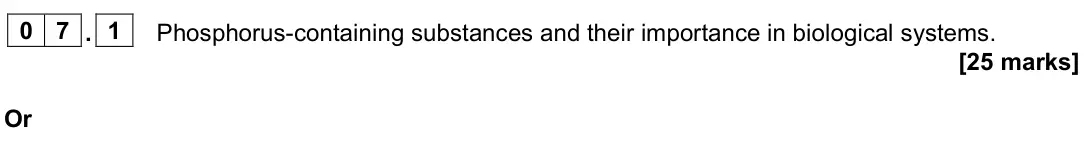 June 2024 Paper 3, question 07.1: Phosphorus-containing substances and their importance in biological systems. [25 marks] Or