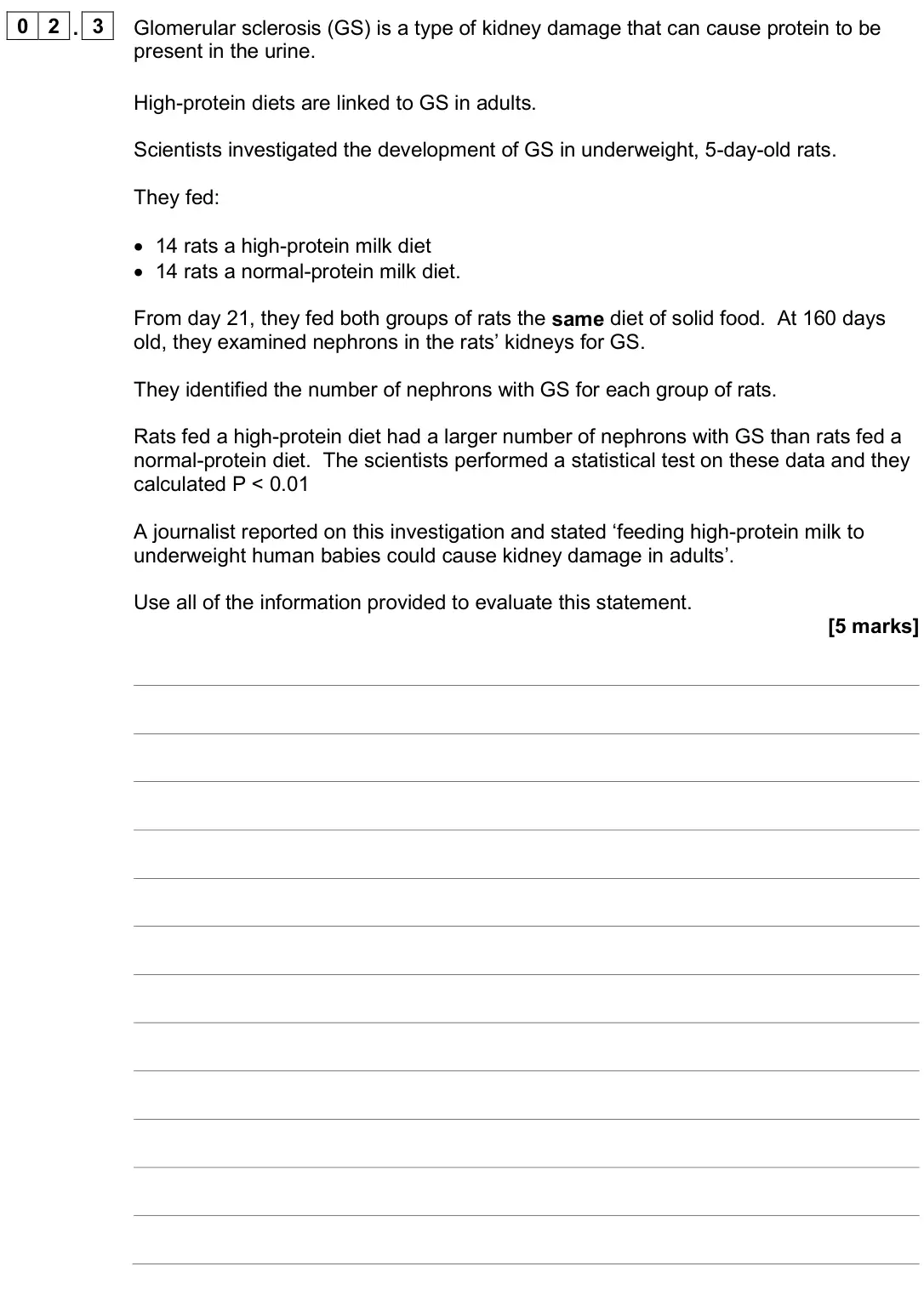 June 2025 Paper 3, question 02.3: Glomerular sclerosis (GS) is a type of kidney damage that can cause protein to be present in the urine. High-protein diets are linked to GS in adults. Scientist