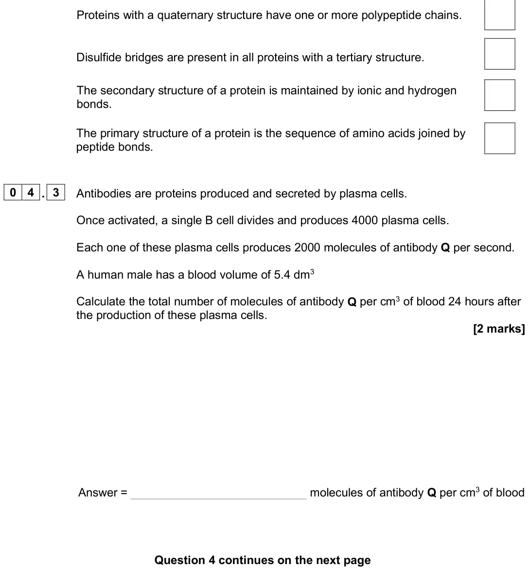 June 2025 Paper 3, question 04.3: Antibodies are proteins produced and secreted by plasma cells. Once activated, a single B cell divides and produces 4000 plasma cells. Each one of these plasma 