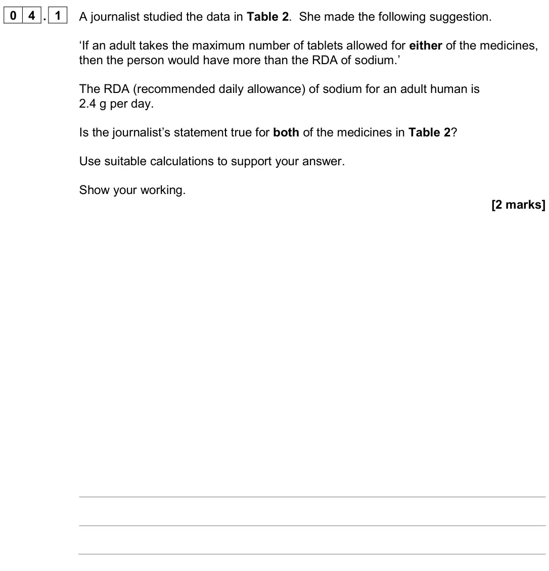 November 2020 Paper 3, question 04.1: A journalist studied the data in Table 2. She made the following suggestion. ‘If an adult takes the maximum number of tablets allowed for either of the medicine