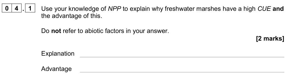 November 2021 Paper 3, question 04.1: Use your knowledge of NPP to explain why freshwater marshes have a high CUE and the advantage of this. Do not refer to abiotic factors in your answer. [2 marks]