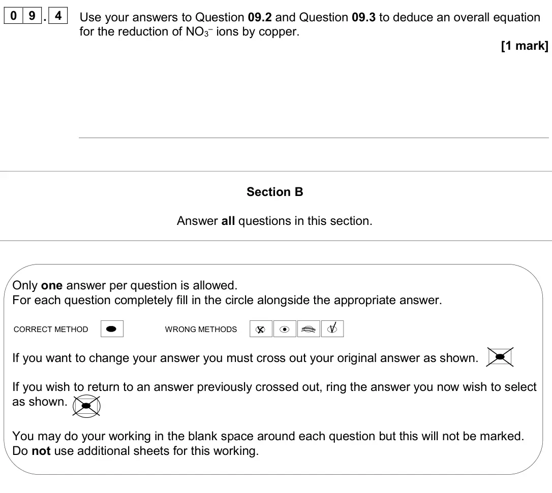 June 2024 AS Paper 1, question 09.4: Use your answers to Question 09.2 and Question 09.3 to deduce an overall equation for the reduction of NO3– ions by copper. [1 mark] Section B Answer all questi
