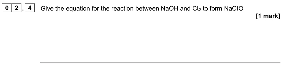 June 2025 AS Paper 1, question 02.4: Give the equation for the reaction between NaOH and Cl2 to form NaClO [1 mark]