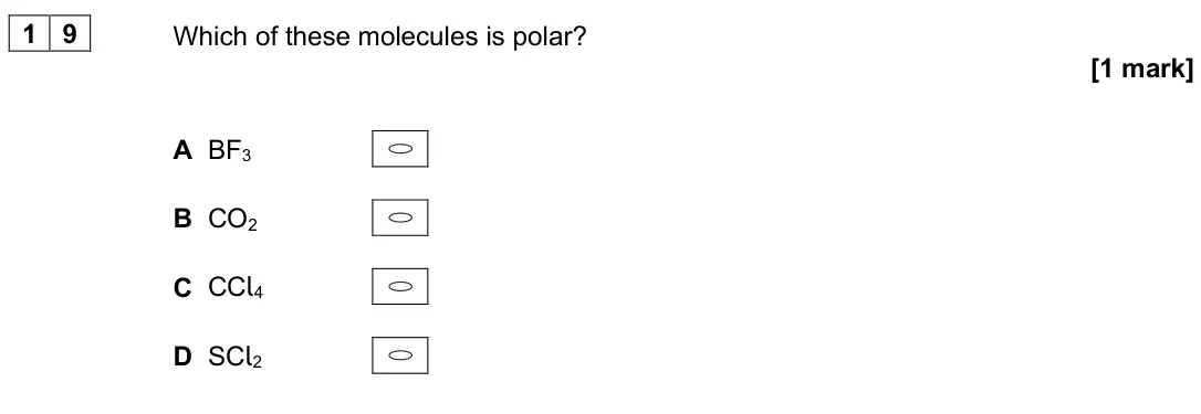 June 2025 AS Paper 1, question 19: Which of these molecules is polar? [1 mark] A BF3 B CO2 C CCl4 D SCl2