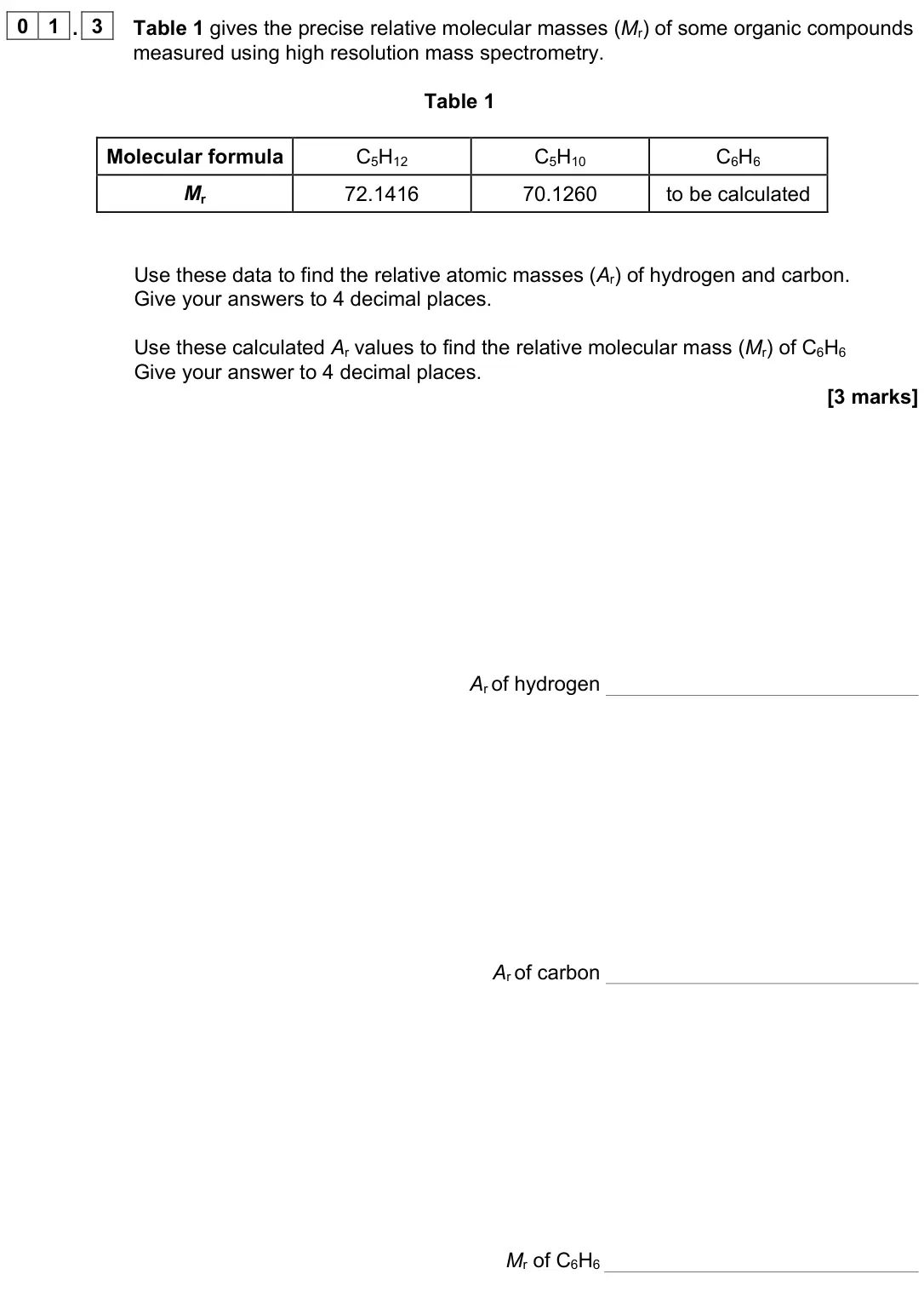 June 2023 AS Paper 2, question 01.3: Table 1 gives the precise relative molecular masses (Mr) of some organic compounds measured using high resolution mass spectrometry. Table 1 Molecular formula C