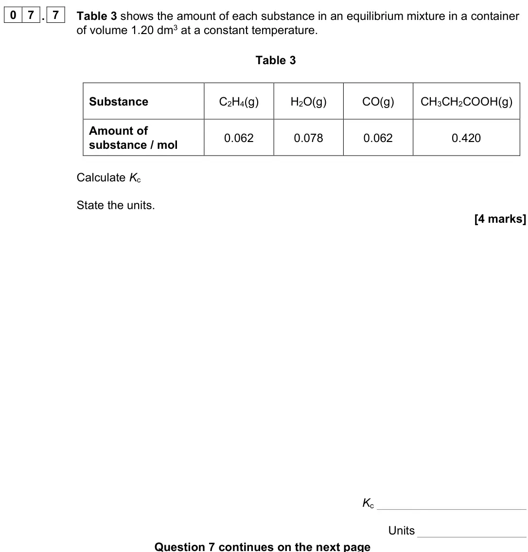June 2024 AS Paper 2, question 07.7: Table 3 shows the amount of each substance in an equilibrium mixture in a container of volume 1.20 dm3 at a constant temperature. Table 3 Substance C2H4(g) H2O(