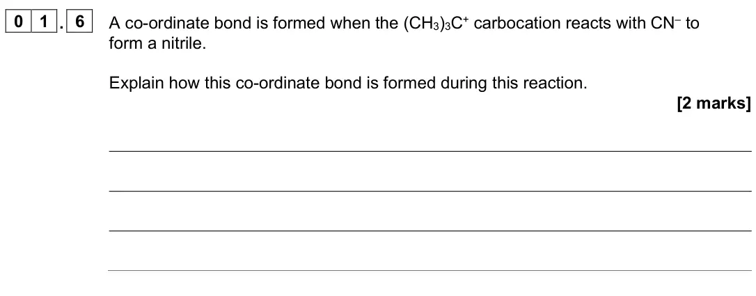 June 2025 AS Paper 2, question 01.6: A co-ordinate bond is formed when the (CH3)3C+ carbocation reacts with CN– to form a nitrile. Explain how this co-ordinate bond is formed during this reaction.