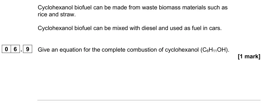 June 2025 AS Paper 2, question 06.9: Give an equation for the complete combustion of cyclohexanol (C6H11OH). [1 mark]