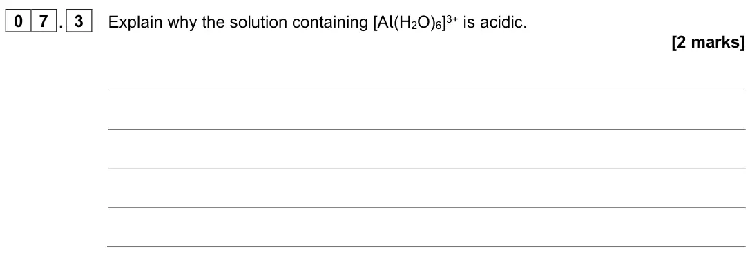 June 2023 Paper 1, question 07.3: Explain why the solution containing [Al(H2O)6]3+ is acidic. [2 marks]