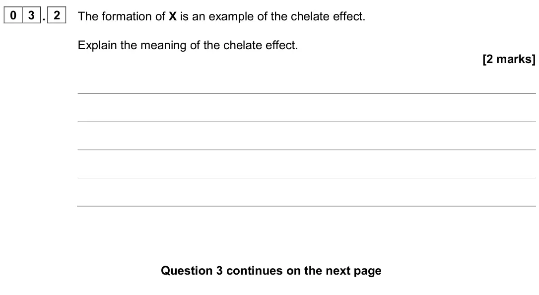 June 2024 Paper 1, question 03.2: The formation of X is an example of the chelate effect. Explain the meaning of the chelate effect. [2 marks]