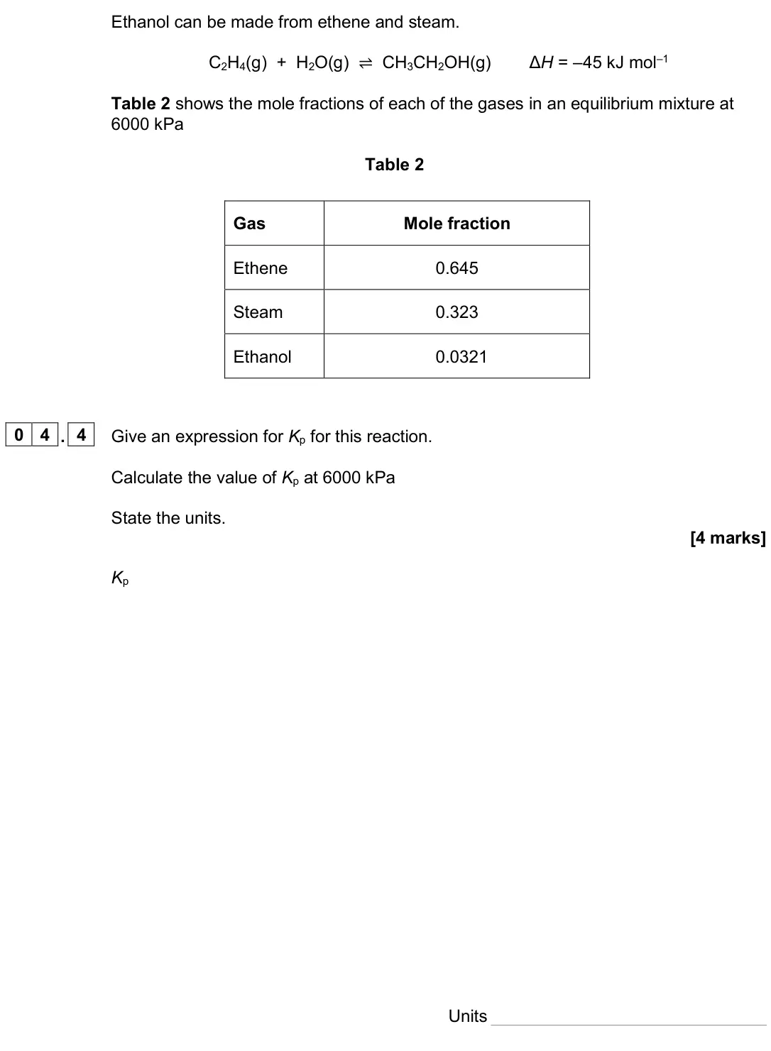 June 2024 Paper 1, question 04.4: Give an expression for Kp for this reaction. Calculate the value of Kp at 6000 kPa State the units. [4 marks] Kp Units