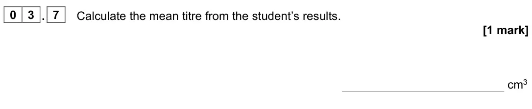 June 2025 Paper 1, question 03.7: Calculate the mean titre from the student’s results. [1 mark] cm3