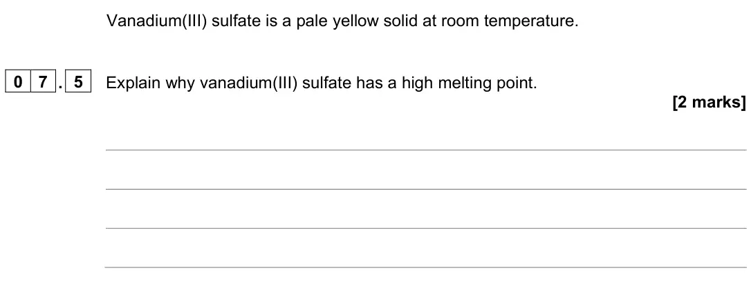 June 2025 Paper 1, question 07.5: Explain why vanadium(III) sulfate has a high melting point. [2 marks]