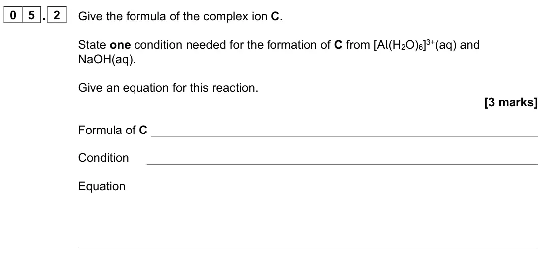 November 2020 Paper 1, question 05.2: Give the formula of the complex ion C. State one condition needed for the formation of C from [Al(H2O)6]3+(aq) and NaOH(aq). Give an equation for this reaction.