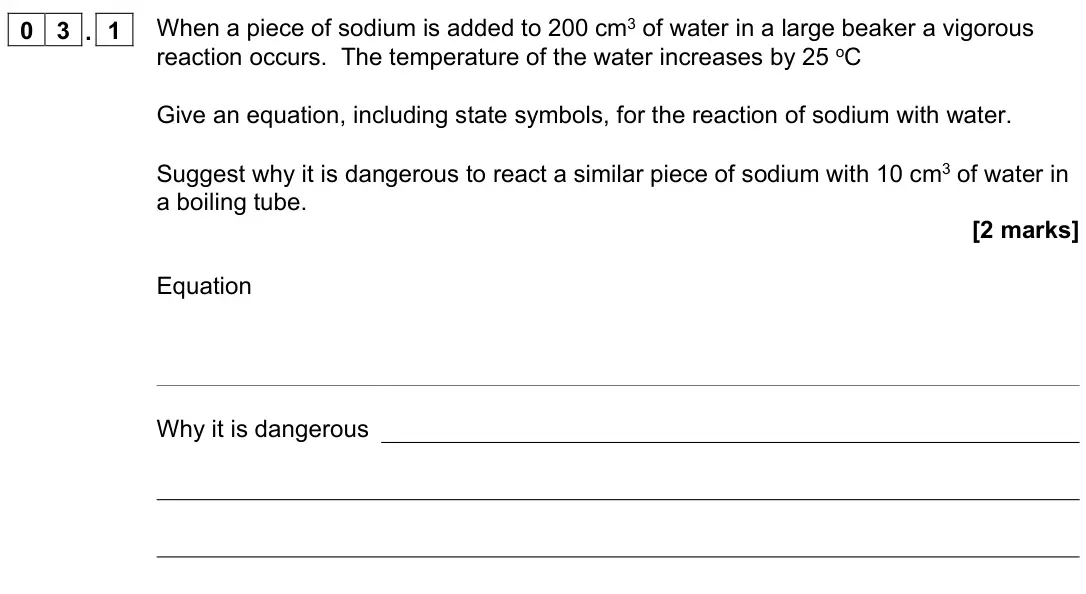 November 2021 Paper 1, question 03.1: When a piece of sodium is added to 200 cm3 of water in a large beaker a vigorous reaction occurs. The temperature of the water increases by 25 oC Give an equati