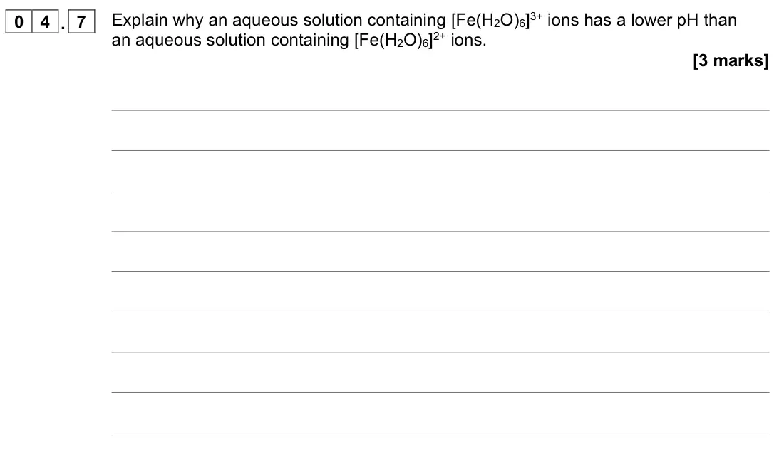 November 2021 Paper 1, question 04.7: Explain why an aqueous solution containing [Fe(H2O)6]3+ ions has a lower pH than an aqueous solution containing [Fe(H2O)6]2+ ions. [3 marks]