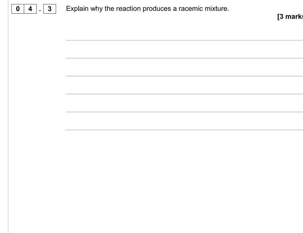 June 2017 Paper 2, question 04.3: Explain why the reaction produces a racemic mixture. [3 marks