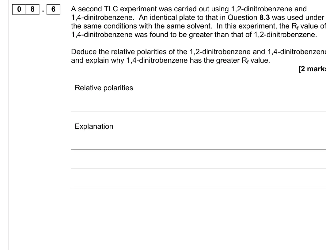 June 2017 Paper 2, question 08.6: A second TLC experiment was carried out using 1,2-dinitrobenzene and 1,4-dinitrobenzene. An identical plate to that in Question 8.3 was used under the same cond