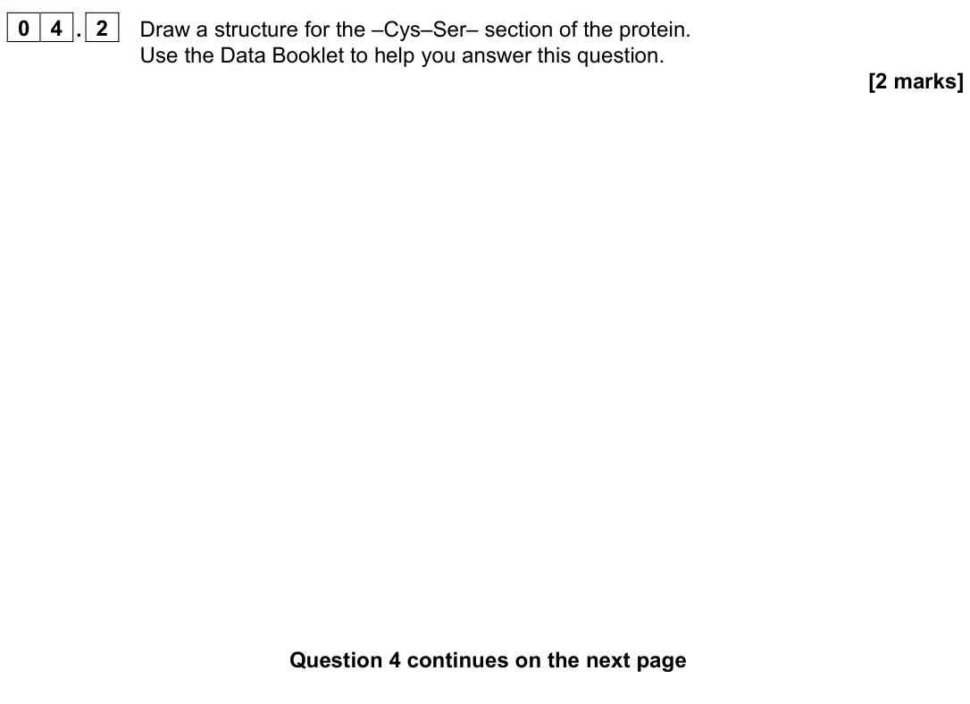 June 2022 Paper 2, question 04.2: Draw a structure for the –Cys–Ser– section of the protein. Use the Data Booklet to help you answer this question. [2 marks]