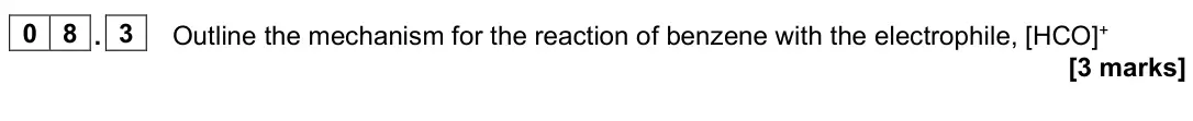 June 2022 Paper 2, question 08.3: Outline the mechanism for the reaction of benzene with the electrophile, [HCO]+ [3 marks]