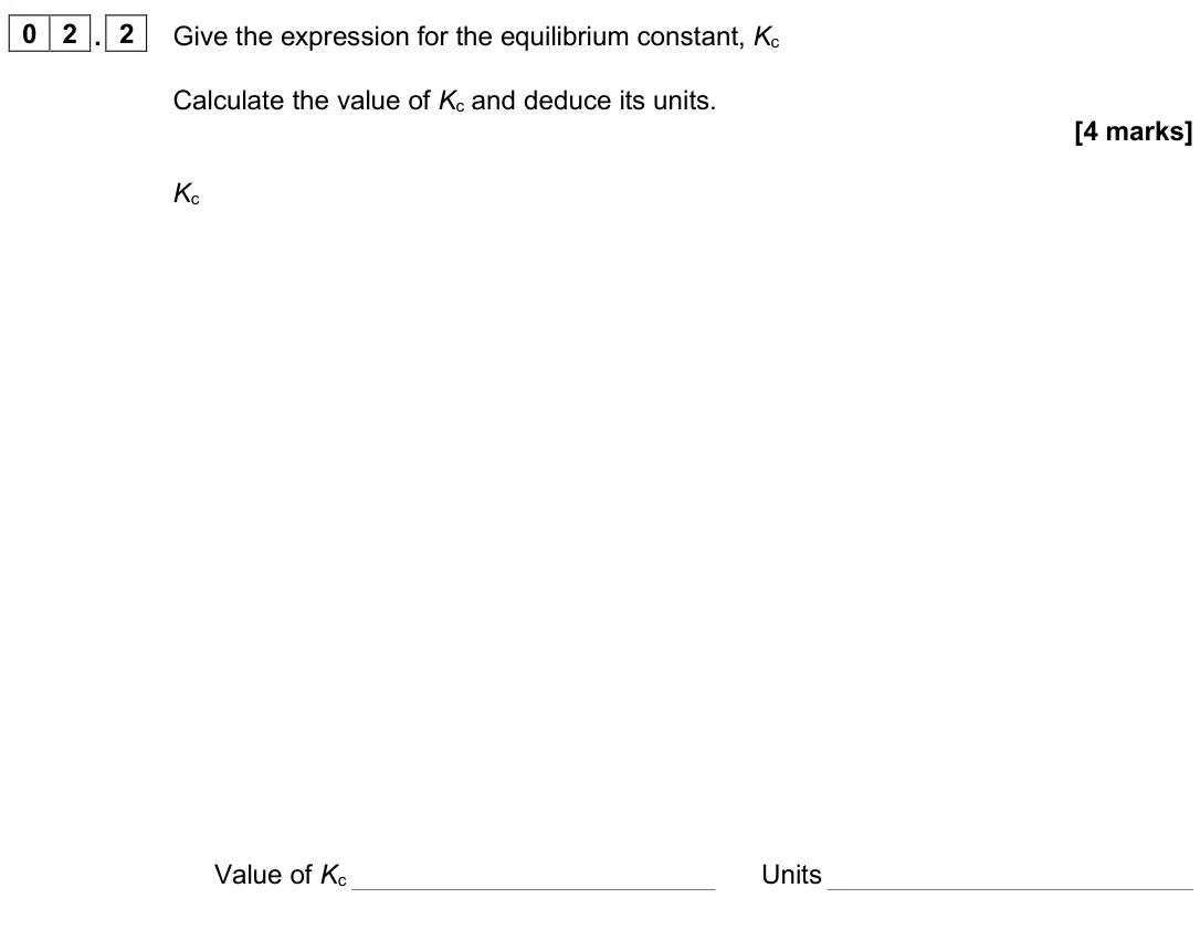 June 2024 Paper 2, question 02.2: Give the expression for the equilibrium constant, Kc Calculate the value of Kc and deduce its units. [4 marks] Kc Value of Kc Units