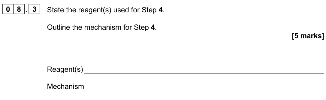 June 2024 Paper 2, question 08.3: State the reagent(s) used for Step 4. Outline the mechanism for Step 4. [5 marks] Reagent(s) Mechanism