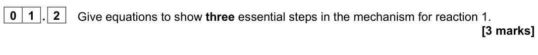 June 2025 Paper 2, question 01.2: Give equations to show three essential steps in the mechanism for reaction 1. [3 marks]