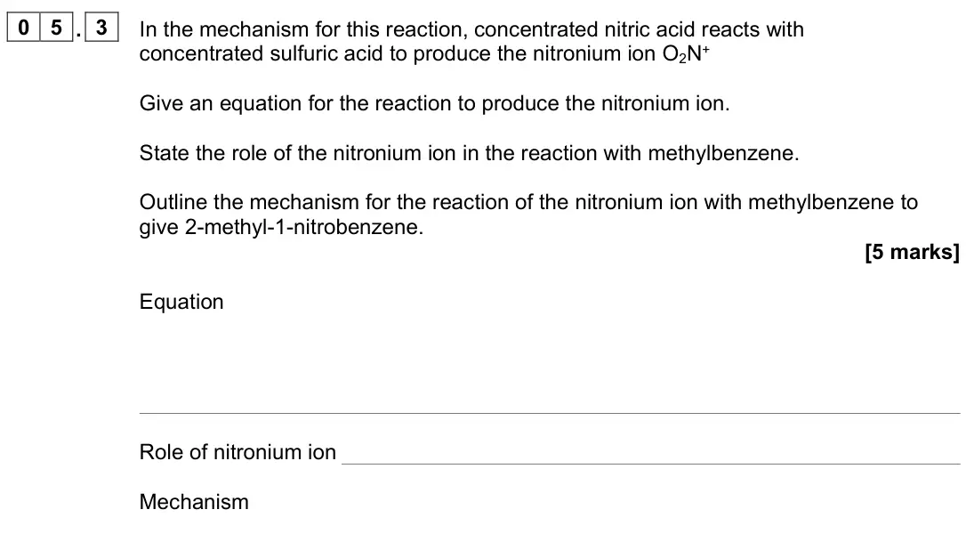 June 2025 Paper 2, question 05.3: In the mechanism for this reaction, concentrated nitric acid reacts with concentrated sulfuric acid to produce the nitronium ion O2N+ Give an equation for the r