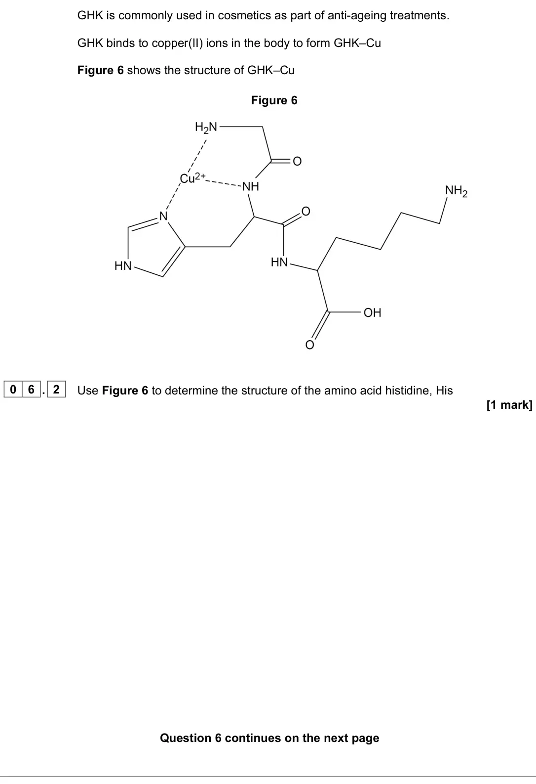 June 2025 Paper 2, question 06.2: Use Figure 6 to determine the structure of the amino acid histidine, His [1 mark]