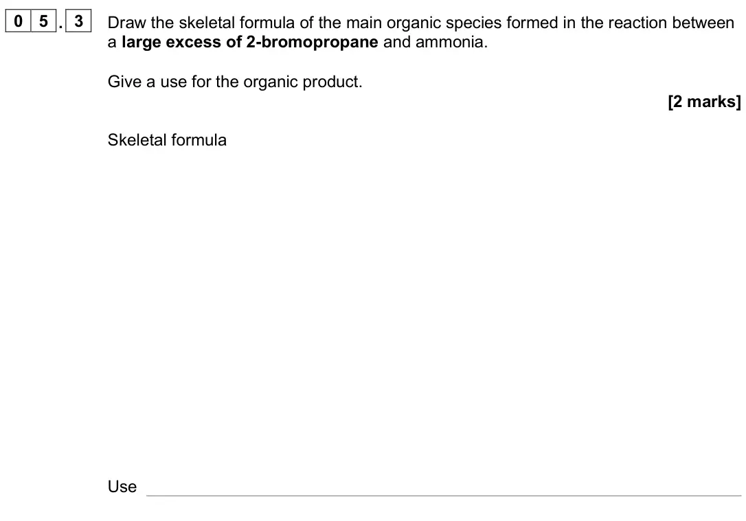 November 2020 Paper 2, question 05.3: Draw the skeletal formula of the main organic species formed in the reaction between a large excess of 2-bromopropane and ammonia. Give a use for the organic pr