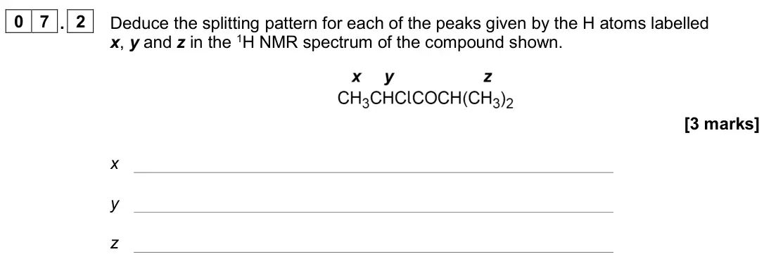 November 2020 Paper 2, question 07.2: Deduce the splitting pattern for each of the peaks given by the H atoms labelled x, y and z in the 1H NMR spectrum of the compound shown. [3 marks] x y z
