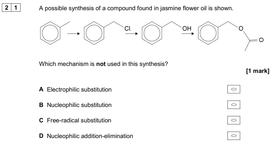 June 2019 Paper 3, question 21: A possible synthesis of a compound found in jasmine flower oil is shown. Which mechanism is not used in this synthesis? [1 mark] A Electrophilic substitution B 