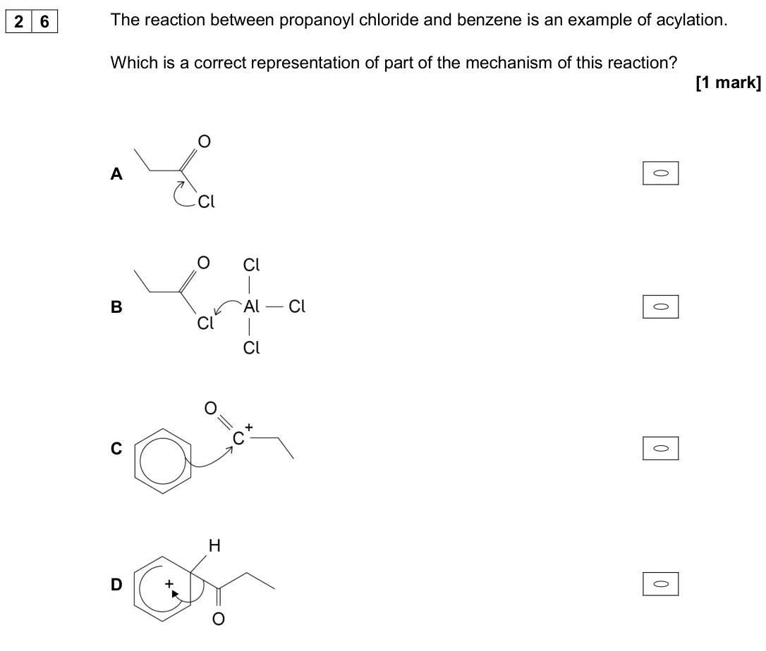 June 2019 Paper 3, question 26: The reaction between propanoyl chloride and benzene is an example of acylation. Which is a correct representation of part of the mechanism of this reaction? [1
